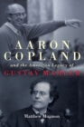 Aaron Copland and the American Legacy of Gustav Mahler - Book