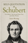 Self-Quotation in Schubert : Ave Maria, the Second Piano Trio, and Other Works - Book