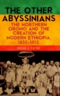 The Other Abyssinians : The Northern Oromo and the Creation of Modern Ethiopia, 1855-1913 - Book