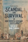 Scandal and Survival in Nineteenth-Century Scotland : The Life of Jane Cumming - Book
