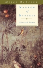 Marrow of Mystery : Selected Poems - Book