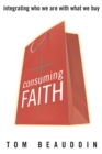 Consuming Faith : Integrating Who We Are with What We Buy - Book