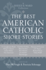The Best American Catholic Short Stories : A Sheed & Ward Collection - Book