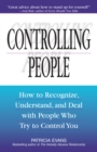Controlling People : How to Recognize, Understand, and Deal With People Who Try to Control You - Book