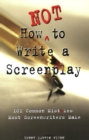 How NOT to Write a Screenplay - Book