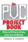 PVC Project Book : 101 Uses for PVC Pipe in the Home, Garden, Farm and Workshop - eBook