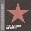 The Actor Retires - eAudiobook