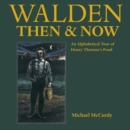 Walden Then & Now : An Alphabetical Tour of Henry Thoreau's Pond - Book