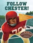 Follow Chester! : A College Football Team Fights Racism and Makes History - Book