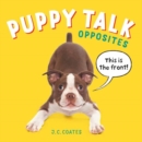Puppy Talk : Opposites - Book