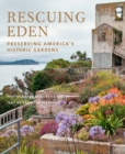 Rescuing Eden : Preserving America's Historic Gardens - Book