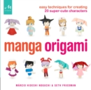 Manga Origami : Easy Techniques for Creating 20 Super-Cute Characters - Book