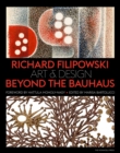 Richard Filipowski : Art and Design Beyond the Bauhaus - Book