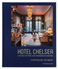 Hotel Chelsea : Living in the Last Bohemian Haven - Book