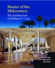 Master of the Midcentury : The Architecture of William F. Cody - Book