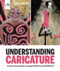 Understanding Caricature : An Artist's Practical Guide to Creating Portraits with Personality - Book