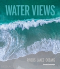 Water Views : Rivers Lakes Oceans - Book
