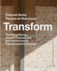 Transform : Promising Places, Second Chances, and the Architecture of Transformational Change - Book