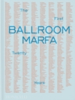 Ballroom Marfa : The First Twenty Years - Book