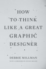 How to Think Like a Great Graphic Designer - eBook