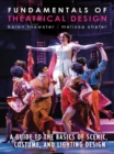 Fundamentals of Theatrical Design : A Guide to the Basics of Scenic, Costume, and Lighting Design - eBook