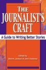 The Journalist's Craft : A Guide to Writing Better Stories - eBook
