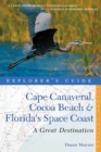 Explorer's Guide Cape Canaveral, Cocoa Beach & Florida's Space Coast: A Great Destination - Book