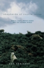 Shepherds of Coyote Rocks : Public Lands, Private Herds and the Natural World - Book