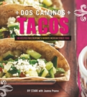 Dos Caminos Tacos : 100 Recipes for Everyone's Favorite Mexican Street Food - Book