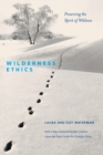 Wilderness Ethics : Preserving the Spirit of Wildness - Book