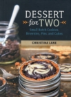 Dessert For Two : Small Batch Cookies, Brownies, Pies, and Cakes - Book