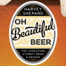 Oh Beautiful Beer the Evolution of Craft Beer and Design - Book