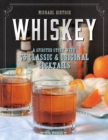 Whiskey : A Spirited Story with 75 Classic and Original Cocktails - Book