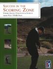 Success in the Scoring Zone : Stroke-Saving Strategies & Secrets from PGA Tour Pros - Book