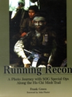 Running Recon : A Photo Journey with SOG Special Ops Along the Ho Chi Minh Trail - Book