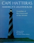 Cape Hatteras America's Lighthouse : Guardian of the Graveyard of the Atlantic - Book