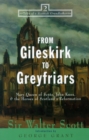 From Gileskirk to Greyfriars : Knox, Buchanan, and the Heroes of Scotland's Reformation - Book