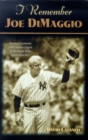 I Remember Joe Dimaggio : Personal Memories of the Yankee Clipper by the People Who Knew Him Best - Book