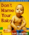 Don't Name Your Baby : What's Wrong with Every Name in the Book - Book