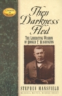 Then Darkness Fled : The Liberating Wisdom of Booker T. Washington - Book