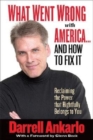What Went Wrong with America... and How to Fix It : Reclaiming the Power That Rightfully Belongs to You - Book