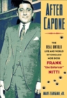 After Capone : The Life and World of Chicago Mob Boss Frank "The Enforcer" Nitti - Book