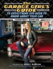 The Garage Girl’s Guide to Everything You Need to Know About Your Car - Book
