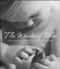 The Wonder of Babies : The World Through the Eyes of a Child - Book