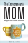 The Entrepreneurial Mom : Managing for Success in Your Home and Your Business - Book