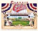 Classic Cubs : A Tribute to the Men and Magic of Wrigley Field - Book