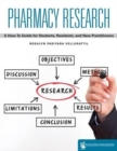 Pharmacy Research : A How-to Guide for Students, Residents, and New Practitioners - Book