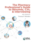 The Pharmacy Professional's Guide to Resumes, CVs, & Interviewing - Book