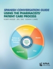 Spanish Conversation Guide Using the Pharmacists' Patient Care Process - Book