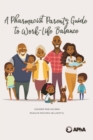 A Pharmacist Parent's Guide to Work-Life Balance - Book